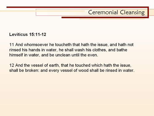 Textual visual of ceremonial cleansing as found in the law of Moses: Leviticus 15:11-12.